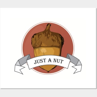 Just A Nut Posters and Art